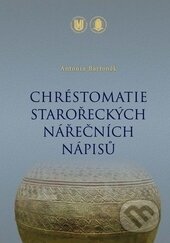 Chréstomatie starořeckých nářečních nápisů - Antonín Bartoněk, Masarykova univerzita, 2011