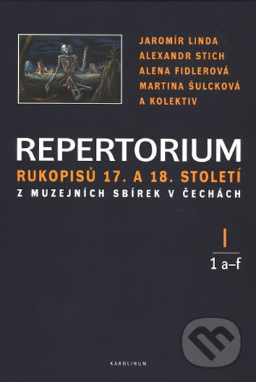 Repertorium rukopisů 17. a 18. století v Čechách. I 1 a-f - Jaromír Linda, Karolinum, 2003