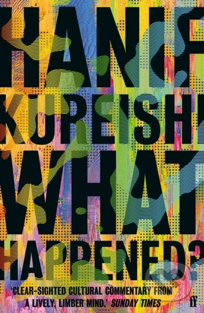 What Happened? - Hanif Kureishi, Faber and Faber, 2021