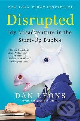 Disrupted - Dan Lyons, Hachette Book Group US, 2017
