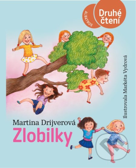 Zlobilky - Martina Drijverová, Markéta Vydrová (ilustrácie), Albatros CZ, 2022