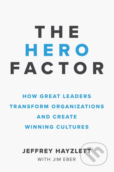 The Hero Factor - Jeffrey Hayzlett, Jim Eber, Entrepreneur, 2018
