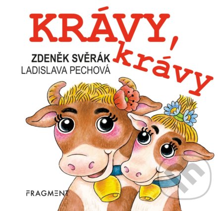 Krávy, krávy - Zdeněk Svěrák, Ladislava Pechová (ilustrátor), Nakladatelství Fragment, 2021