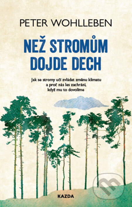 Než stromům dojde dech - Peter Wohlleben, Nakladatelství KAZDA, 2021