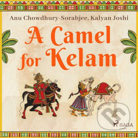A Camel for Kelam (EN) - Kalyan Joshi,Anu Chowdhury-Sorabjee, Saga Egmont, 2021