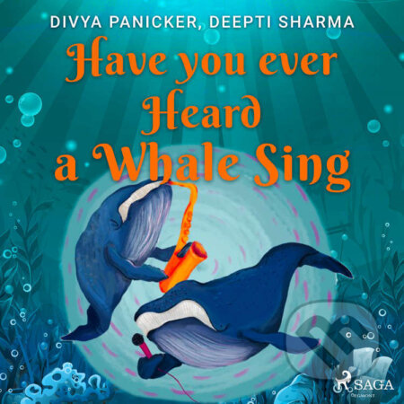 Audiokniha: Have you ever Heard a Whale Sing (EN) (Deepti Sharma a Divya Panicker)