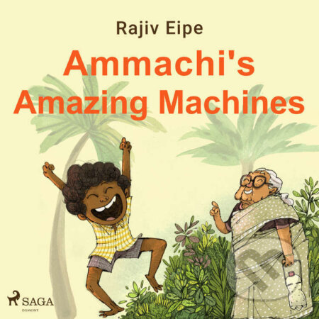 Ammachi&#039;s Amazing Machines (EN) - Rajiv Eipe, Saga Egmont, 2021