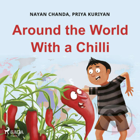 Around the World With a Chilli (EN) - Priya Kuriyan,Nayan Chanda, Saga Egmont, 2021