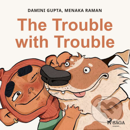 The Trouble with Trouble (EN) - Damini Gupta,Menaka Raman, Saga Egmont, 2021