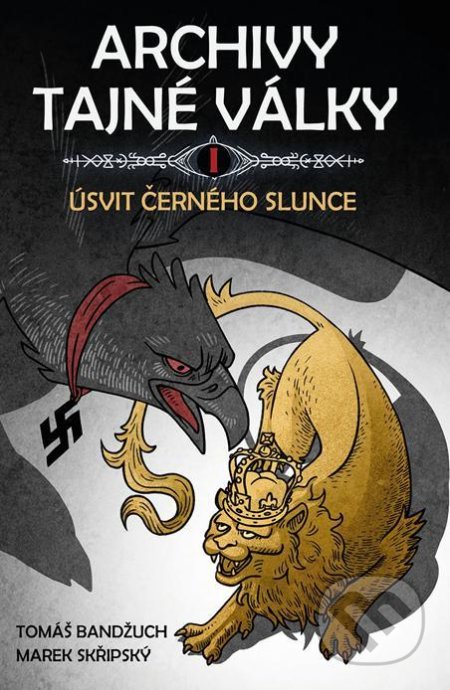 Archivy tajné války I (Úsvit černého slunce) - Marek Skřipský, Tomáš Bandžuch - kniha z kategorie Fantasy