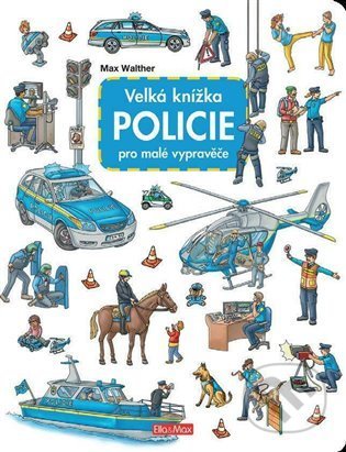 Velká knížka - Policie pro malé vypravěče - Max Walther, Ella & Max, 2021