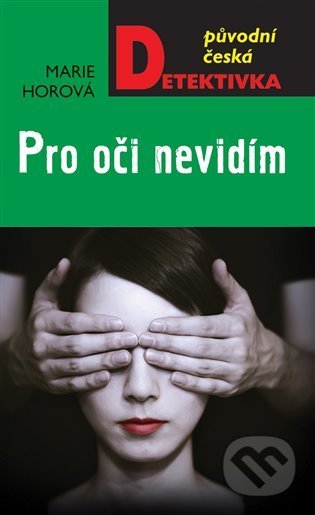 Pro oči nevidím - Marie Horová - kniha z kategorie Detektivky, thrillery a horory