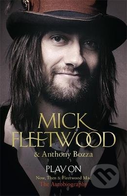 Play On - Mick Fleetwood, Anthony Bozza, Hodder and Stoughton, 2015
