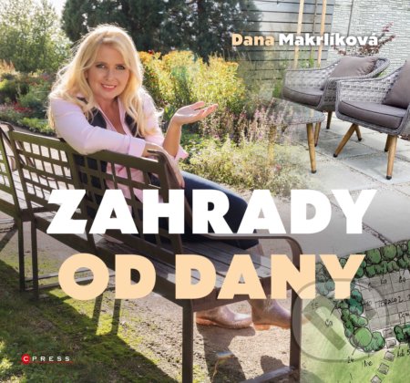 Zahrady od Dany - Dana Makrlíková, Dana Makrlíková (ilustrátor), CPRESS, 2022