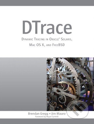 DTrace - Brendan Gregg, Jim Mauro, Chad Mynhier, Tariq Magdon-Ismail, Pearson, 2011