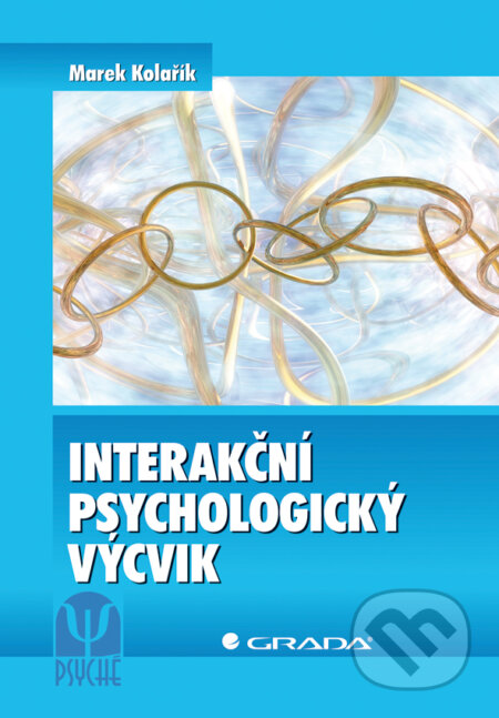 Interakční psychologický výcvik - Marek Kolařík, Grada, 2011