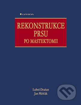 Rekonstrukce prsu po mastektomii - Luboš Dražan, Jan Měšťák, Grada, 2006