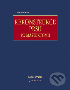 Rekonstrukce prsu po mastektomii - Luboš Dražan, Jan Měšťák, Grada, 2006