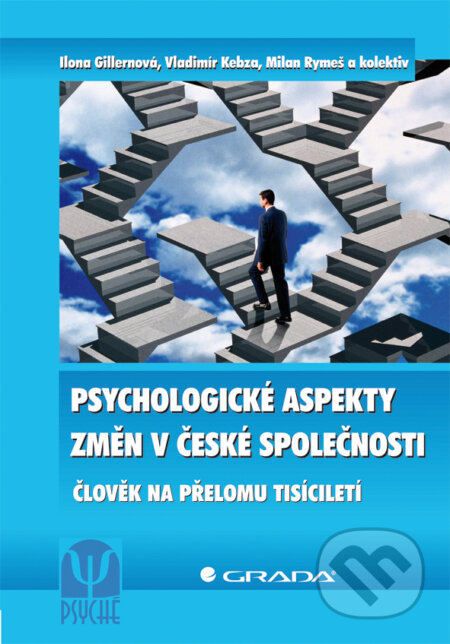 Psychologické aspekty změn v české společnosti - Ilona Gillernová, Vladimír Kebza, Milan Rymeš a kolektiv, Grada, 2011