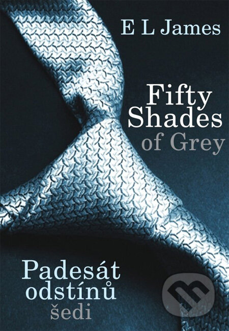 Fifty Shades of Grey: Padesát odstínů šedi - E L James, 2012