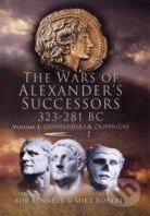 The Wars of Alexanders Successors 323 - 281 Bc (Volume I) - Bob Bennett, Pen and Sword, 2008