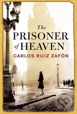 The Prisoner of Heaven - Carlos Ruiz Zafón, Weidenfeld and Nicolson, 2012