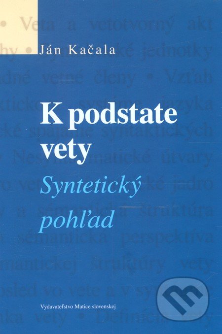 K podstate vety - Ján Kačala, Matica slovenská, 2012