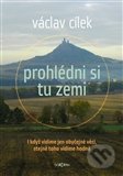 Prohlédni si tu zemi - Václav Cílek, Dokořán, 2012