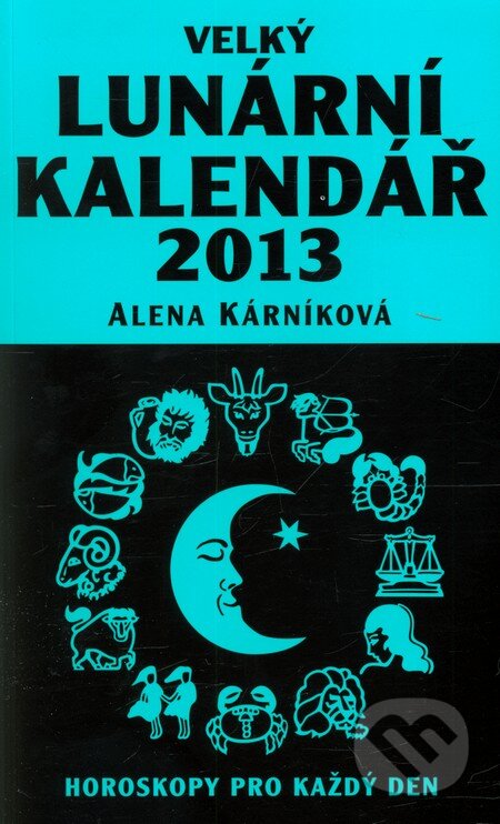 Velký lunární kalendář 2013 - Alena Kárníková, LIKA KLUB, 2012