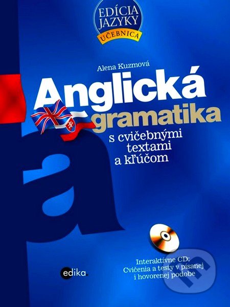 Anglická gramatika s cvičebnými textami a kľúčom - Alena Kuzmová, Edika, 2012