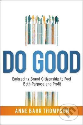 Do Good (Embracing Brand Citizenship to Fuel Both Purpose and Profit) - kniha z kategorie Marketing