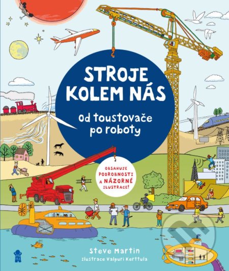 Stroje kolem nás (Od toustovače po roboty) - Steve Martin, Valpuri Kerttula (Ilustrátor) - kniha z kategorie Naučné knihy