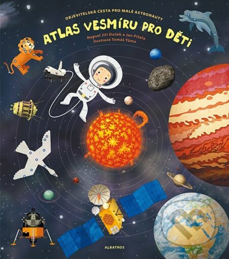 Atlas vesmíru pro děti - Jiří Dušek, Jan Píšala, Pavla Kleinová (ilustrátor), Tomáš Tůma (ilustrátor), Albatros CZ, 2022