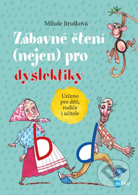 Zábavné čtení (nejen) pro dyslektiky - Miluše Jirušková, Aleš Čuma (ilustrátor), Edika, 2022