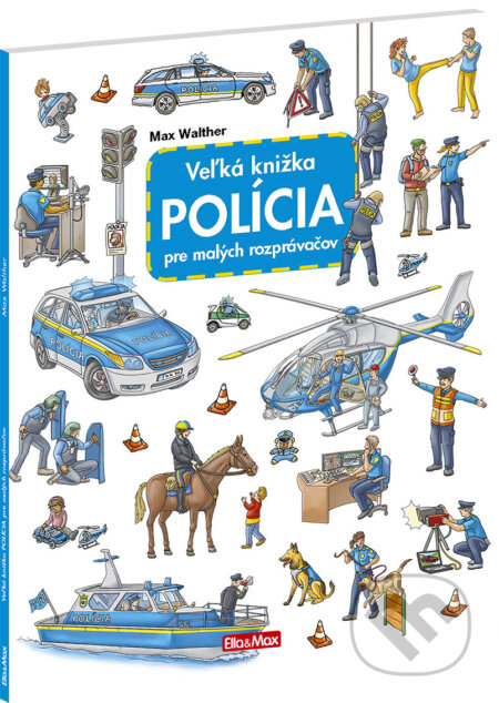 Veľká knižka - Polícia pre malých rozprávačov - Max Walther, Ella & Max, 2021