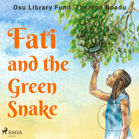 Fati and the Green Snake (EN) - Therson Boadu,Osu Library Fund, Saga Egmont, 2021