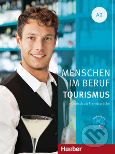 Menschen Im Beruf - Tourismus A2, Max Hueber Verlag, 2020