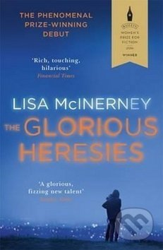 The Glorious Heresies - Lisa McInerney, Hodder and Stoughton, 2018