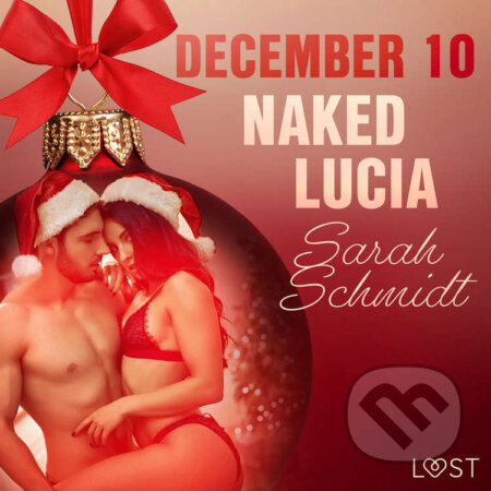 December 10: Naked Lucia – An Erotic Christmas Calendar (EN) - Sarah Schmidt, Saga Egmont, 2021