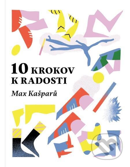10 krokov k radosti - Max Kašparů, BeneMedia, 2021