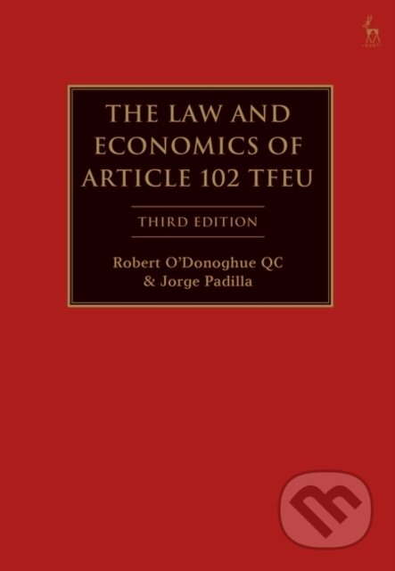 The Law and Economics of Article 102 TFEU - Robert O&#039;Donoghue, Jorge Padilla, Bloomsbury, 2020