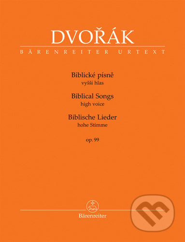 Biblické písně vyšší hlas, op. 99 - Antonín Dvořák, Bärenreiter Praha, 2021