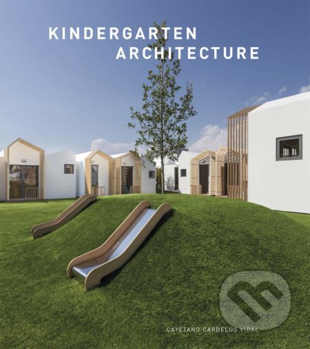 Kindergarten Architecture - Cayetano Cardelius - kniha z kategorie Architektura