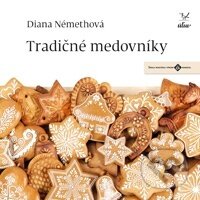 Tradičné medovníky - Diana Némethová - kniha z kategorie