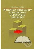 Prognóza kriminalistiky a jej kontroly v Slovenskej republike - Květoň Holcr, Wolters Kluwer (Iura Edition), 2008