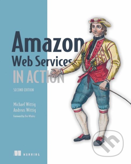 Amazon Web Services in Action - Andreas Wittig, Michael Wittig, Manning Publications, 2018
