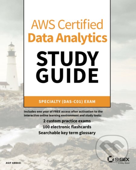 AWS Certified Data Analytics Study Guide - Asif Abbasi, John Wiley & Sons, 2020