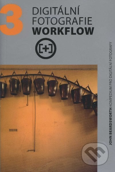 Digitální fotografie Workflow - Michael Freeman, Zoner Press, 2011