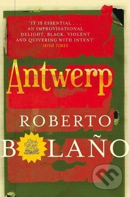 Antwerp - Roberto Bola&#241;o, Pan Books, 2012