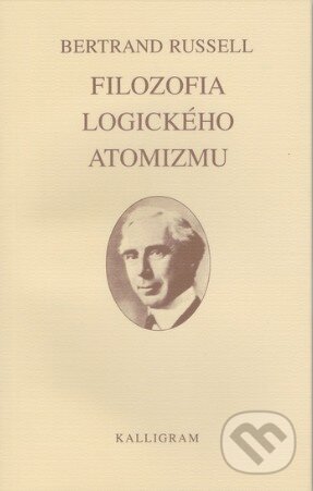 Filozofia logického atomizmu - Bertrand Russell, Kalligram, 2004